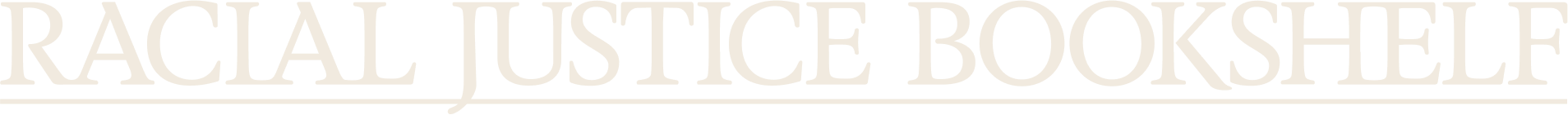 Racial Justice Bookshelf beige logo written in serif font